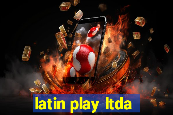 latin play ltda